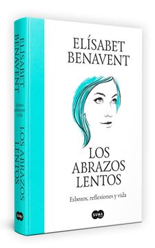 Los abrazos lentos "Esbozos, reflexiones y vida"