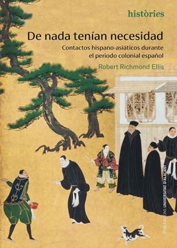 De nada tenían necesidad "Contactos hispano-asiáticos durante el periodo colonial español"