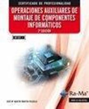 Operaciones auxiliares de montaje de componentes informáticos. 2ª edición MF1207