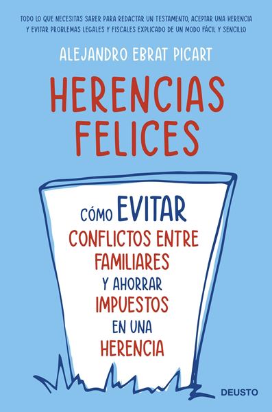 Herencias felices "Cómo evitar conflictos entre familiares y ahorrar impuestos en una herencia"