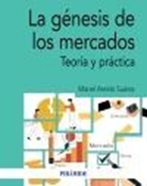 Génesis de los mercados, La, 2022 "Teoría y práctica"