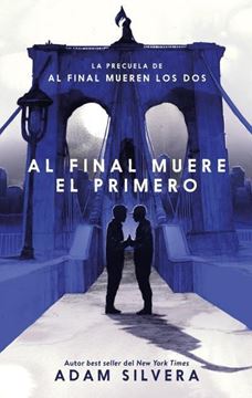 Al final muere el primero "La precuela del fenómeno internacional de Al final mueren los dos"