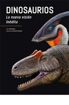 Dinosaurios "La nueva visión inédita"