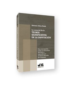 Lo esencial de la teoría significativa de la imputación, 2022 "Una concepción sobre la estructura del dolo e imprudencia desde la filosofía del lenguaje"