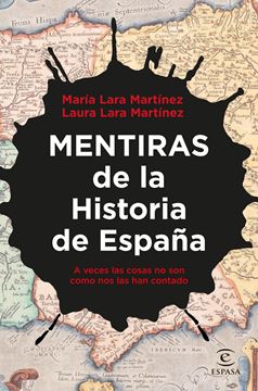 Mentiras de la Historia de España "A veces las cosas no son como nos las han contado"