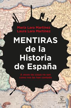 Mentiras de la Historia de España "A veces las cosas no son como nos las han contado"