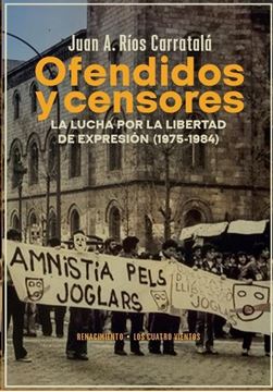 Ofendidos y censores "La lucha por la libertad de expresión (1975-1984)"
