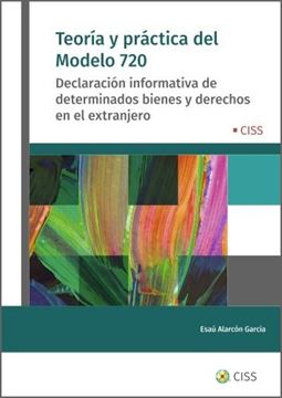 Teoría y Práctica del Modelo 720 "Declaración informativa de determinados bienes y derechos en el extranje"