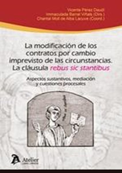 Modificación de los contratos por cambio imprevisto de las circunstancias, La "La cláusula Rebus sic stantibus"
