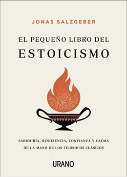El pequeño libro del estoicismo "Sabiduría, resiliencia, confianza y calma de la mano de los filósofos cl"