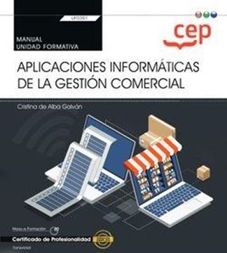 Manual. Aplicaciones informáticas de la gestión comercial (Transversal: UF0351).