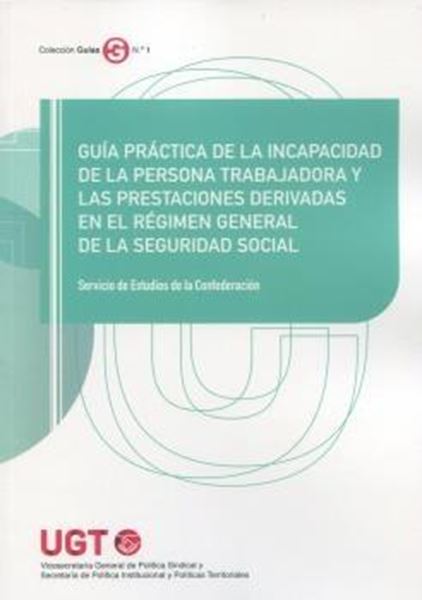 Guía práctica de la incapacidad de la persona trabajadora y en el Régimen General de la Seguridad Social