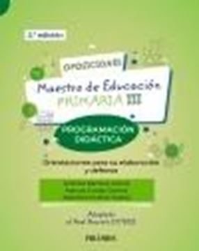 Oposiciones. Maestro de Educación Primaria III, 2ª ed, 2023 "Programación didáctica. Orientaciones para su elaboración y defensa"