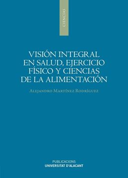 Visión integral en salud, ejercicio físico y ciencias de la alimentación