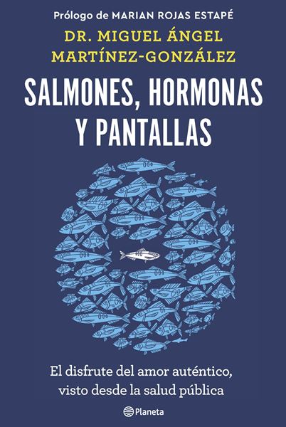 Salmones, hormonas y pantallas "El disfrute del amor auténtico, visto desde la salud pública"