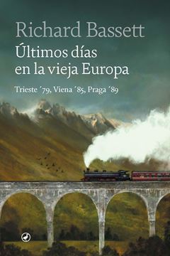 Últimos días en la vieja Europa "Trieste 79, Viena 85, Praga 89"