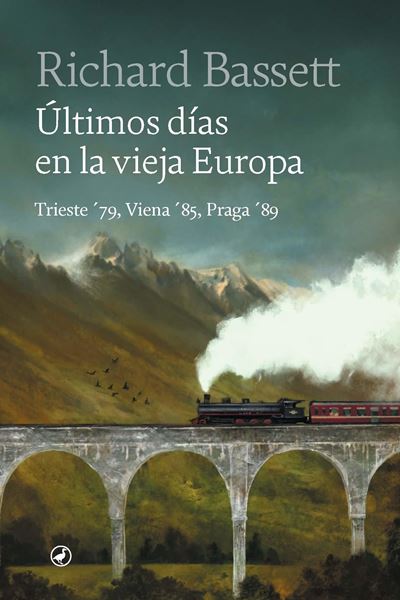 Últimos días en la vieja Europa "Trieste 79, Viena 85, Praga 89"