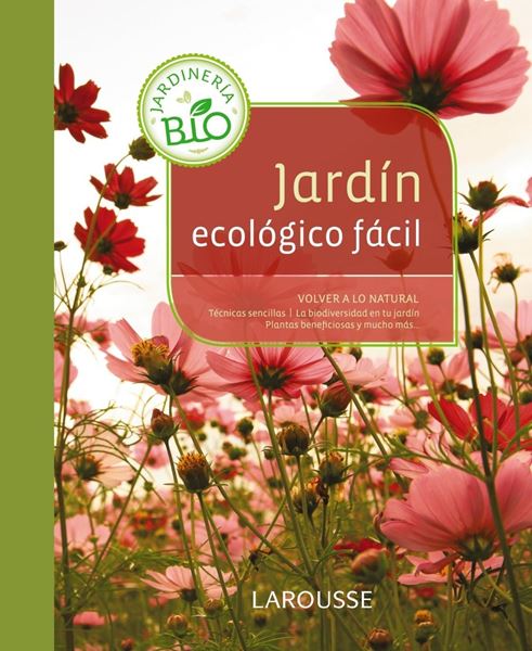 Jardín ecológico fácil "Volver a lo natural. Técnicas sencillas, la biodiversidad en tu jardín,"