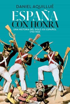 Imagen de España con honra "Una historia del XIX español. 1793-1923"