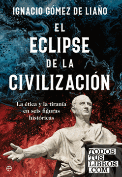 Imagen de Eclipse de la civilización, El "La ética y la tiranía en seis figuras históricas"