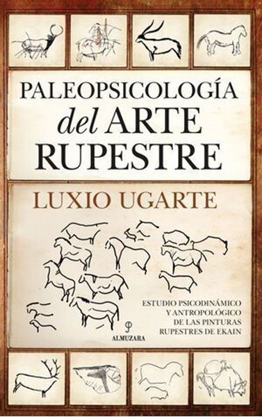 Imagen de Paleopsicología del Arte Rupestre "Estudio Psicodinámico y Antropológico de las Pinturas Rupestres de Ekain"