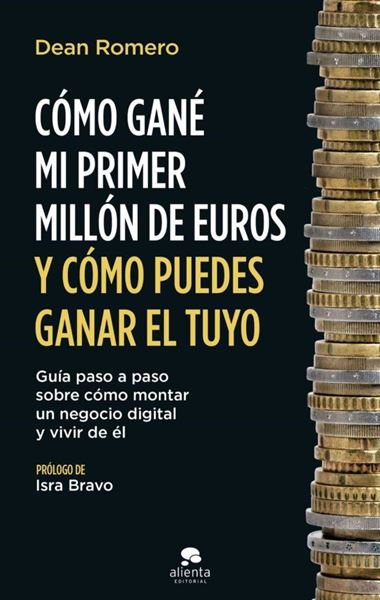 Imagen de Cómo Gané mi Primer Millón de Euros y Cómo Puedes Ganar el Tuyo "Guía Paso a Paso sobre Cómo Montar un Negocio Digital y Vivir de Él"