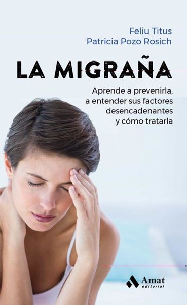 Imagen de Migraña, La "Aprende a Prevenirla, a Entender sus Factores Desencadenantes y Cómo Tratarla"