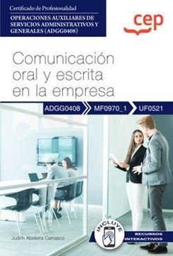 Manual. Comunicación oral y escrita en la empresa (UF0521). Certificados de prof