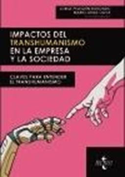 Impactos del transhumanismo en la empresa y la sociedad "Claves para entender el transhumanismo"