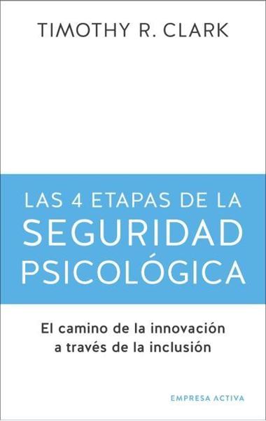 4 etapas de la seguridad psicológica, las "El camino a la innovación a través de la inclusión"