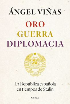 Oro, guerra, diplomacia "La República española en tiempos de Stalin"