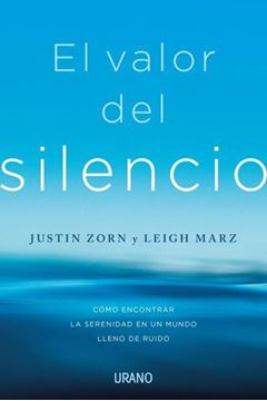 Valor del silencio, El "Cómo encontrar la serenidad en un mundo lleno de ruido"
