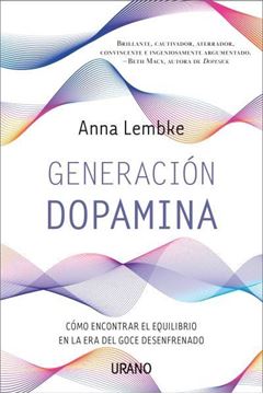 Generación dopamina "Cómo encontrar el equilibrio en la era del goce desenfrenado"