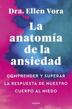 Imagen de Anatomía de la Ansiedad, La "Comprender y Superar la Respuesta de nuestro Cuerpo al Miedo"