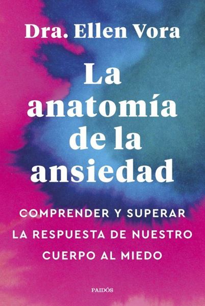 Imagen de Anatomía de la Ansiedad, La "Comprender y Superar la Respuesta de nuestro Cuerpo al Miedo"