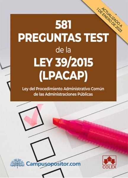 Imagen de 581 Preguntas Test de la Ley 39/2015 (Lpacap), 2023 "Ley de Procedimiento Administrativo Común de las Administraciones Públicas"