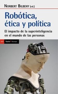 Imagen de Robótica. Ética y Política "El Impacto de las Superinteligencia en el Mundo de las Personsas"