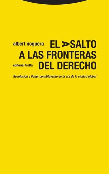 Imagen de Asalto a las Fronteras del Derecho, El "Revolución y Poder Constituyente  en la Era de la Ciudad Global"