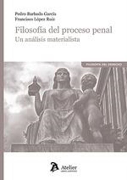 Filosofía del Proceso penal "Un análisis materialista"