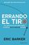 Errando el tiro "Por qué todo lo que sabes sobre el éxito es (en su mayoría) erróneo"