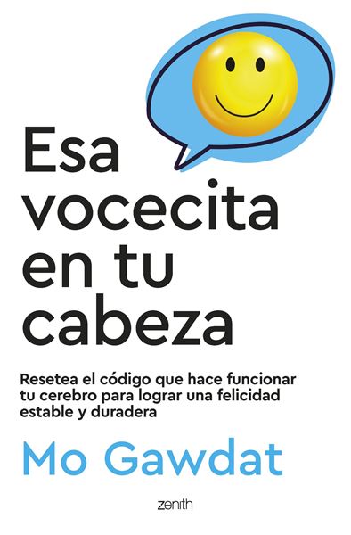 Esa vocecita en tu cabeza "Resetea el código que hace funcionar tu cerebro para lograr una felicidad estable y duradera"