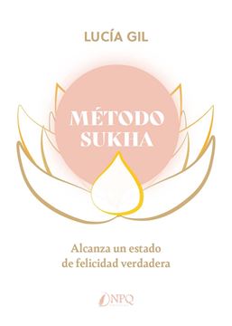 Método Sukha "Alcanza un estado de felicidad verdadera"