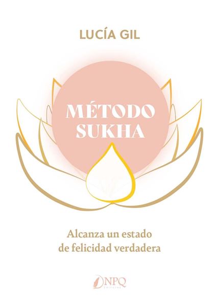 Método Sukha "Alcanza un estado de felicidad verdadera"