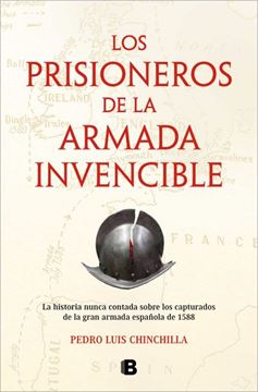 Imagen de Los Prisioneros de la Armada Invencible "La Historia Nunca Contada sobre los Capturados de la Gran Armada Español"