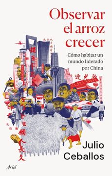 Imagen de Observar el Arroz Crecer "Cómo Habitar un Mundo Liderado por China"