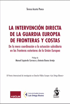 Imagen de Intervención Directa de la Guardia Europea de Fronteras y Costas, La "De la Mera Coordinación a la Actuación Subsidiaria en las Fronteras Exte"