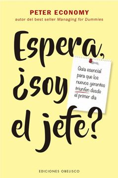 Imagen de Espera, ¿Soy el Jefe? "Guía Esencial para que los Nuevos Gerentes Triunfen desde el Primer Día"