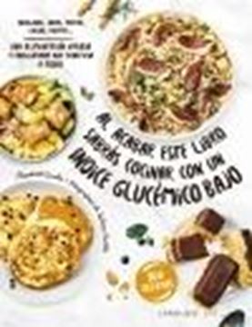 Al Acabar Este Libro Sabrás Cocinar con un Índice Glucémico Bajo "Una Alimentación Variada y Equilibrada que Beneficia a Todos"