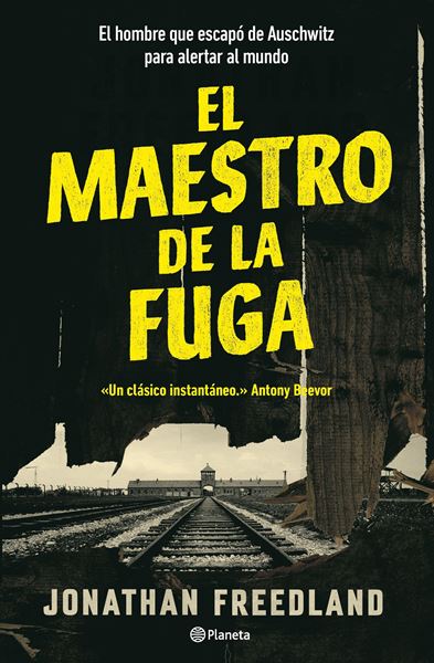 Maestro de la fuga, El "El hombre que escapó de Auschwitz para alertar al mundo"