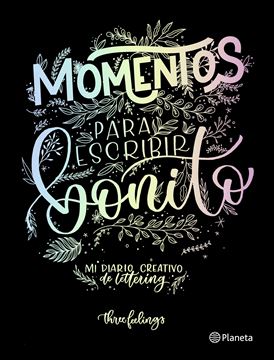 Momentos para escribir bonito "Mi diario creativo de lettering"